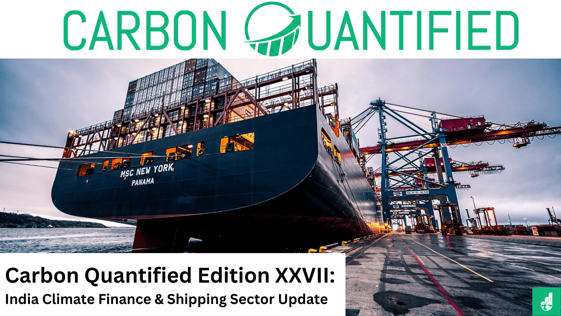 Carbon Quantified Edition XXVII: India Climate Finance & Shipping Sector Update