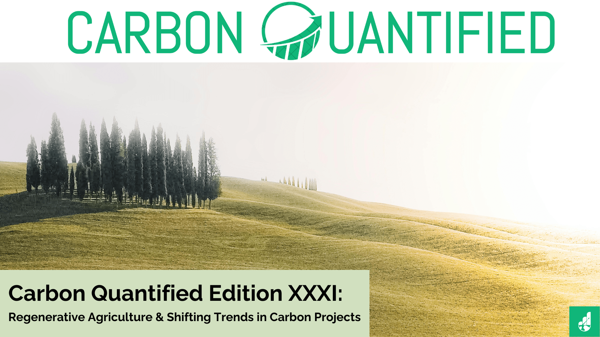 Carbon Quantified Edition XXXI: Regenerative Agriculture & Shifting Trends in Carbon Projects