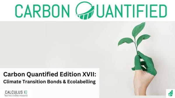 Carbon Quantified XVII Edition: Climate Transition Bonds & Ecolabelling